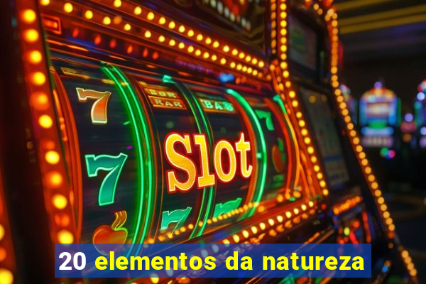 20 elementos da natureza